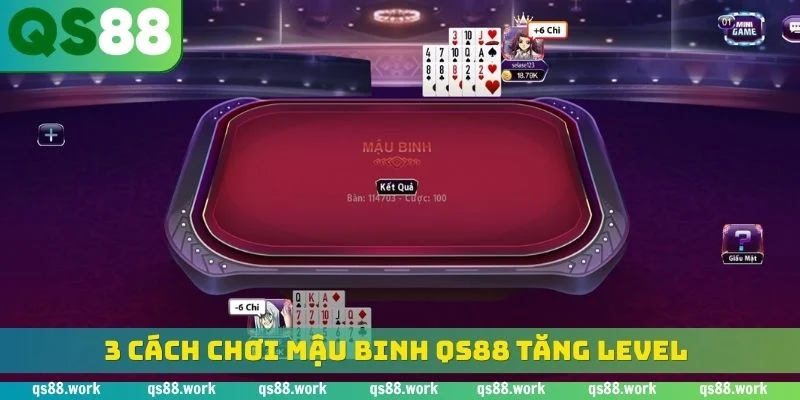 3 cách chơi mậu binh QS88 tăng level