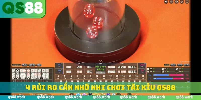 4 rủi ro cần nhớ khi chơi tài xỉu QS88