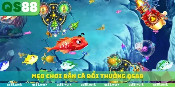 bắn cá đổi thưởng QS88