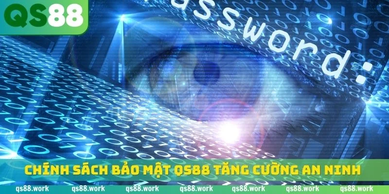 Chính sách bảo mật QS88 tăng cường an ninh