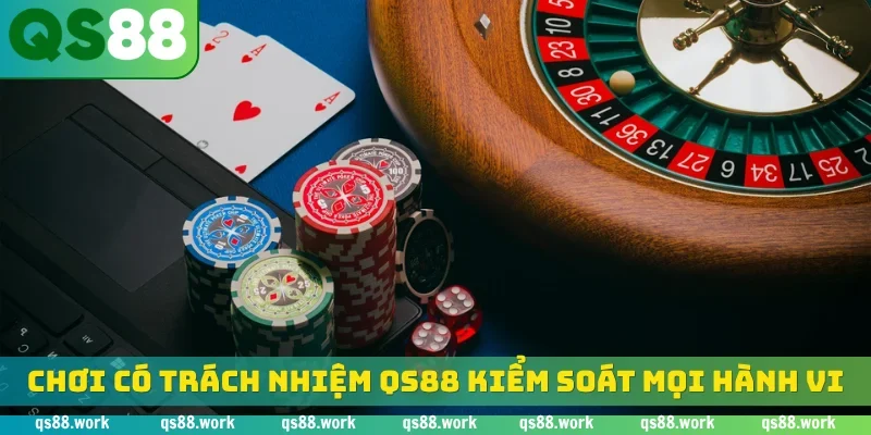 Chơi có trách nhiệm QS88 kiểm soát mọi hành vi