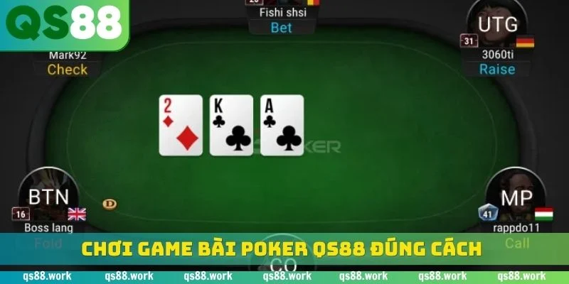 Chơi game bài poker QS88 đúng cách