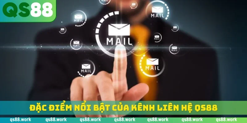 Đặc điểm nổi bật của kênh liên hệ QS88