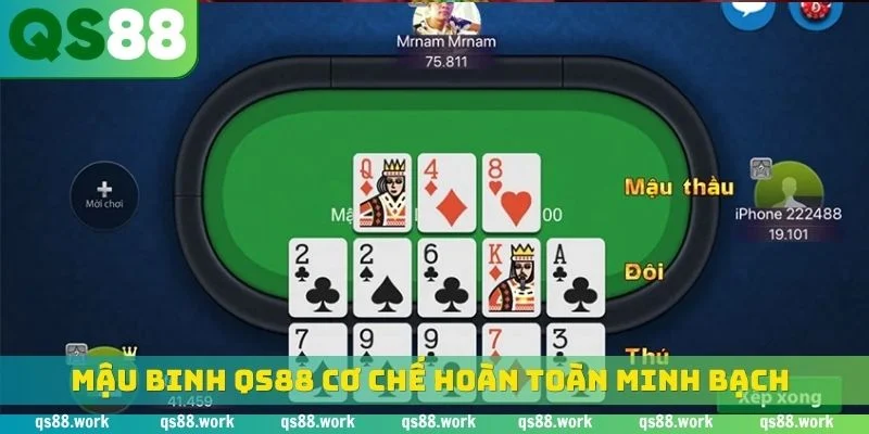 Mậu binh QS88 cơ chế hoàn toàn minh bạch