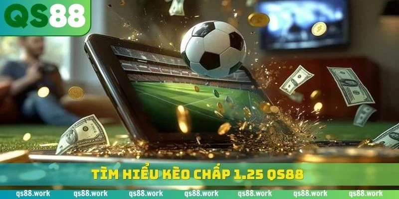 Tìm hiểu kèo chấp 1.25