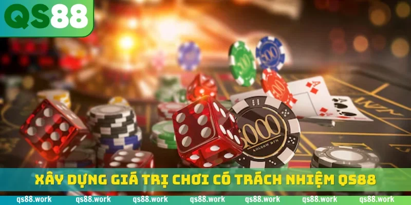Xây dựng giá trị chơi có trách nhiệm QS88